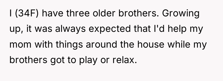 I (34F) have three older brothers. Growing up, it was...