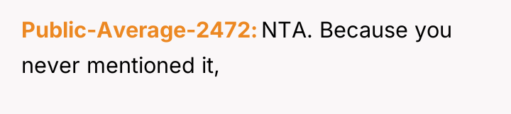 Public-Average-2472 NTA. Because you never mentioned it,