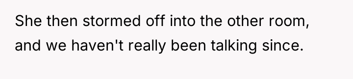 She then stormed off into the other room, and we...