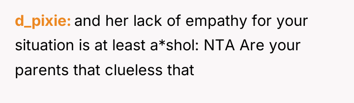 d_pixie and her lack of empathy for your situation is...