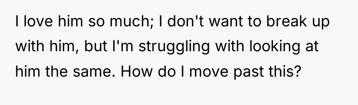 I love him so much; I don't want to break...