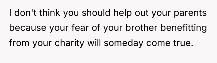 I don't think you should help out your parents because...