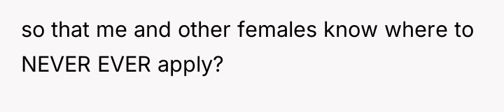 so that me and other females know where to NEVER...