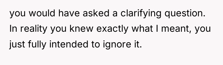 you would have asked a clarifying question. In reality you...