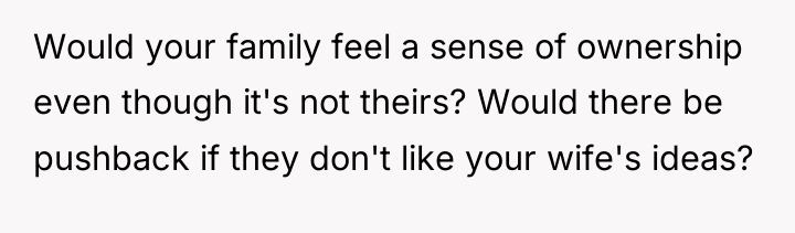 Would your family feel a sense of ownership even though...
