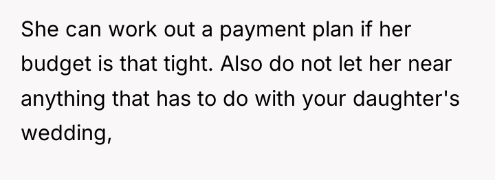 She can work out a payment plan if her budget...