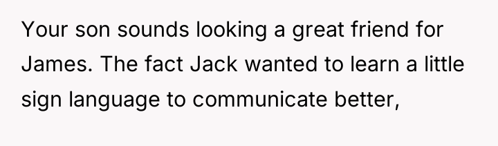 Your son sounds looking a great friend for James. The...