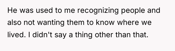 He was used to me recognizing people and also not...
