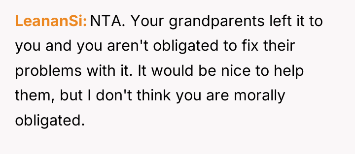 LeananSi NTA. Your grandparents left it to you and you...