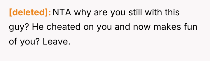 [deleted] NTA why are you still with this guy? He...