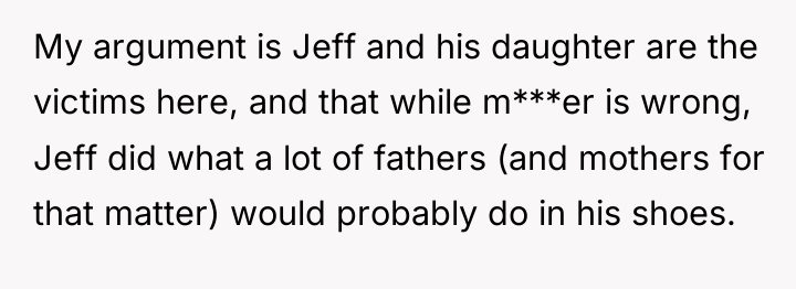 My argument is Jeff and his daughter are the victims...