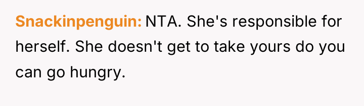 Snackinpenguin NTA. She's responsible for herself. She doesn't get to...