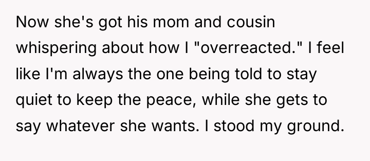 Now she's got his mom and cousin whispering about how...