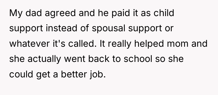 My dad agreed and he paid it as child support...