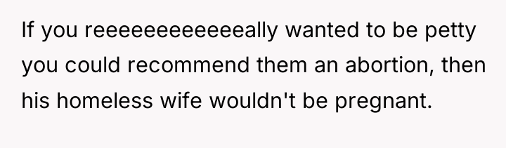 If you reeeeeeeeeeeeally wanted to be petty you could recommend...