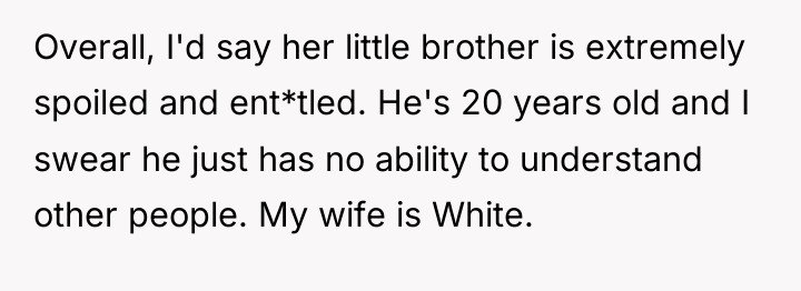 Overall, I'd say her little brother is extremely spoiled and...