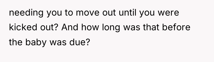 needing you to move out until you were kicked out?...