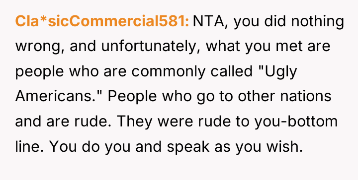 Cla*sicCommercial581 NTA, you did nothing wrong, and unfortunately, what you...