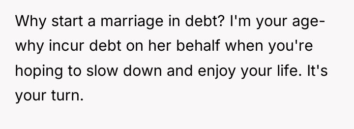 Why start a marriage in debt? I'm your age- why...