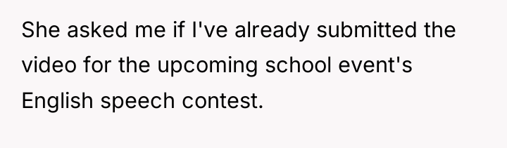 She asked me if I've already submitted the video for...