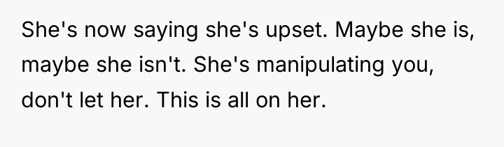 She's now saying she's upset. Maybe she is, maybe she...