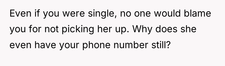 Even if you were single, no one would blame you...