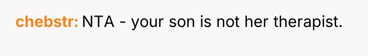 chebstr NTA - your son is not her therapist.