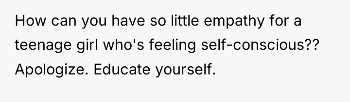 How can you have so little empathy for a teenage...