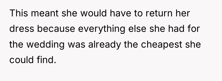 This meant she would have to return her dress because...