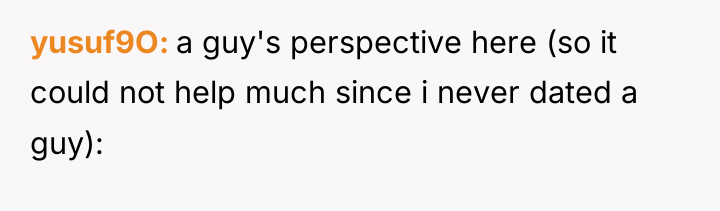 yusuf9O a guy's perspective here (so it could not help...