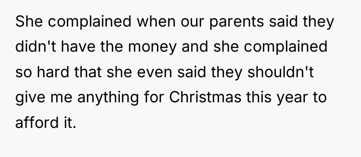 She complained when our parents said they didn't have the...