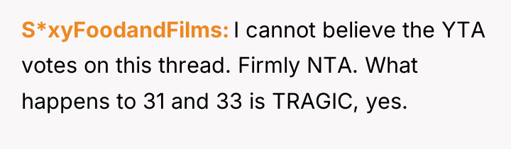 S*xyFoodandFilms I cannot believe the YTA votes on this thread....