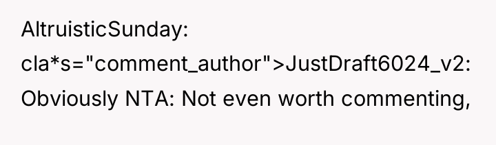 AltruisticSunday cla*s="comment_author">JustDraft6024_v2: Obviously NTA: Not even worth commenting,