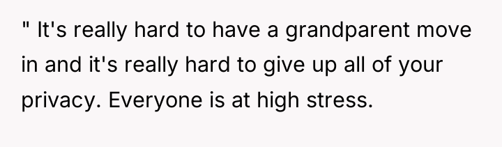 " It's really hard to have a grandparent move in...