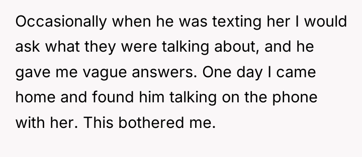 Occasionally when he was texting her I would ask what...