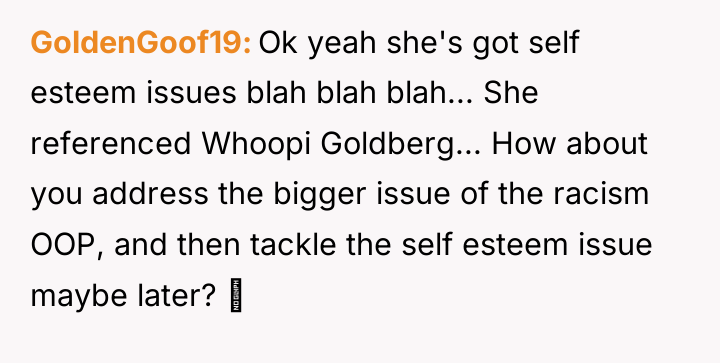 GoldenGoof19 Ok yeah she's got self esteem issues blah blah...