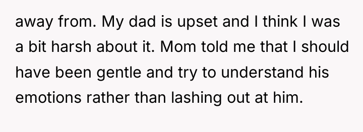 away from. My dad is upset and I think I...