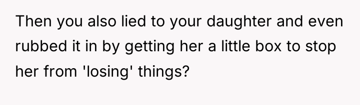 Then you also lied to your daughter and even rubbed...