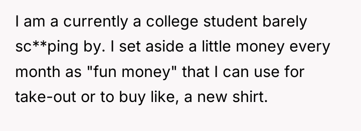 I am a currently a college student barely sc**ping by....