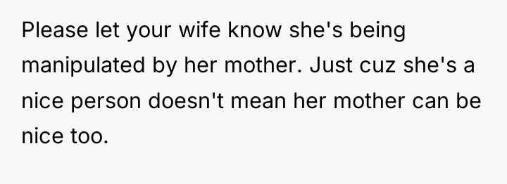Please let your wife know she's being manipulated by her...