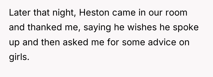 Later that night, Heston came in our room and thanked...
