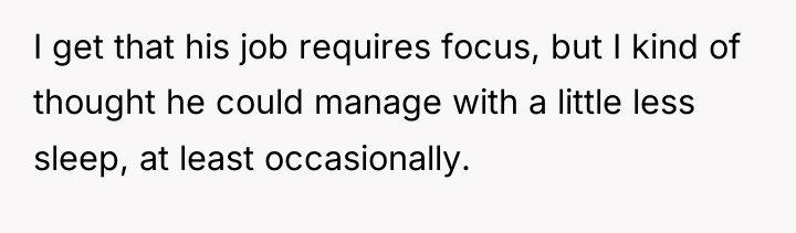 I get that his job requires focus, but I kind...