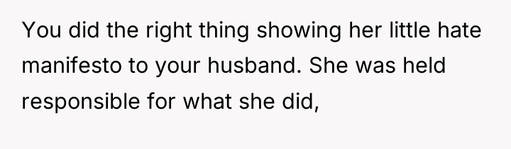 You did the right thing showing her little hate manifesto...