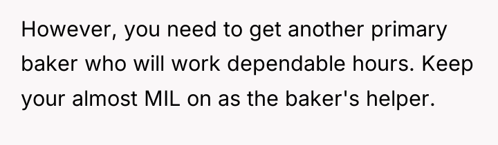 However, you need to get another primary baker who will...