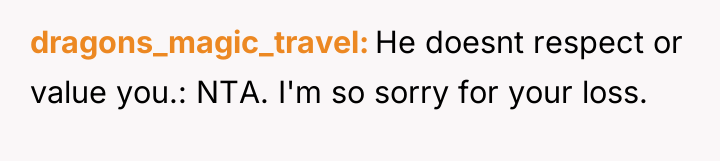 dragons_magic_travel He doesnt respect or value you.: NTA. I'm so...