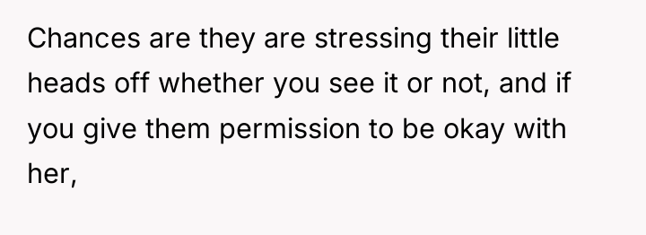 Chances are they are stressing their little heads off whether...