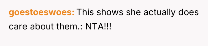 goestoeswoes This shows she actually does care about them.: NTA!!!