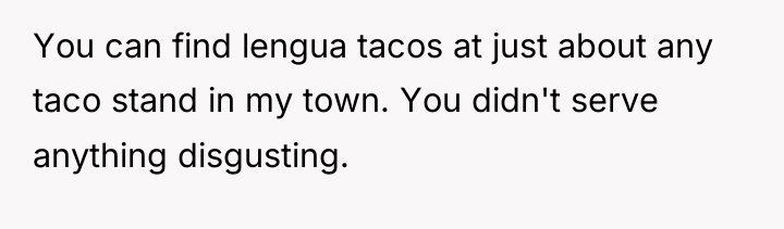 You can find lengua tacos at just about any taco...