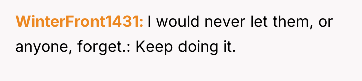 WinterFront1431 I would never let them, or anyone, forget.: Keep...