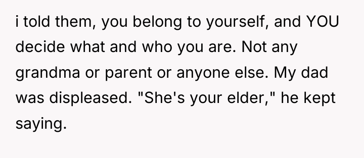i told them, you belong to yourself, and YOU decide...